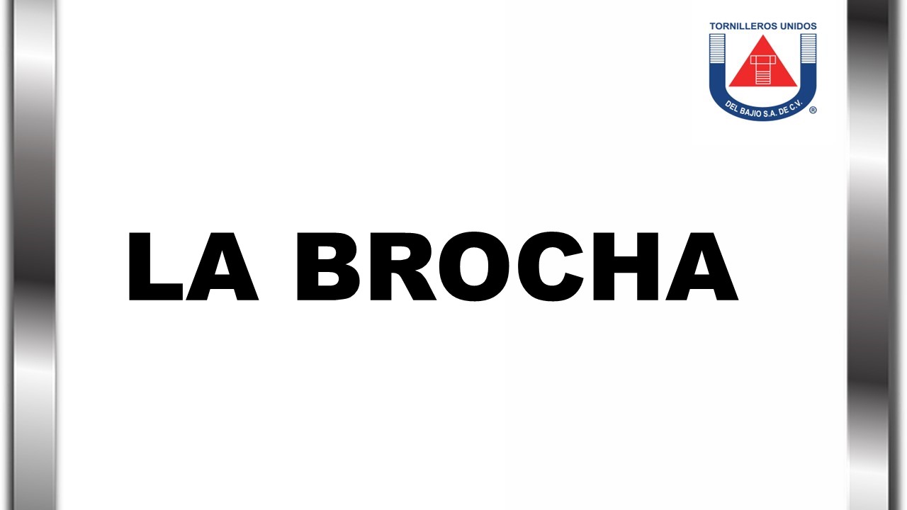 LA BROCHA TORNILLEROS UNIDOS DEL BAJIO
